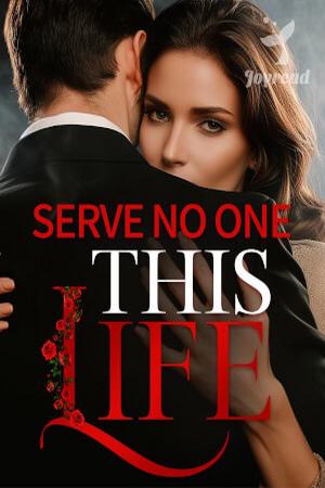 Serve No One This Life Serve No One This Life