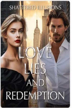 Shattered Illusions: Love, Lies, and Redemption Shattered Illusions: Love, Lies, and Redemption