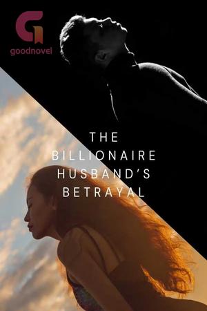 The Billionaire Husband's Betrayal by Nancii Agosto The Billionaire Husband's Betrayal by Nancii Agosto