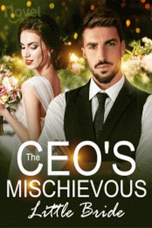 The CEO's Mischievous Little Bride by Whispering Willow The CEO's Mischievous Little Bride by Whispering Willow